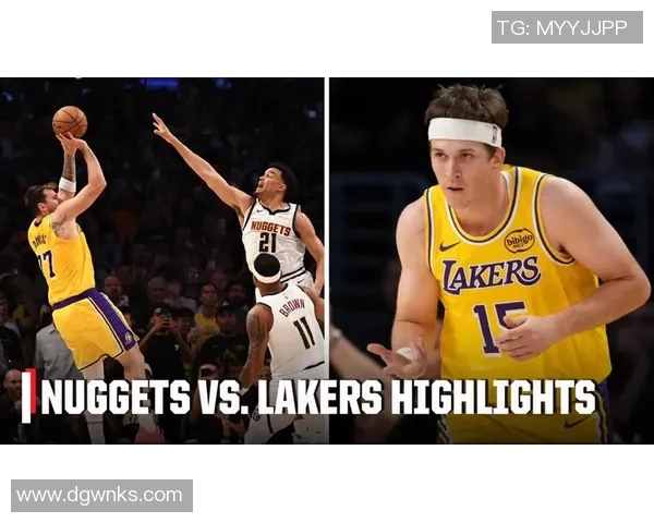 湖人对掘金精彩比赛视频回放全程回顾及精彩瞬间分析